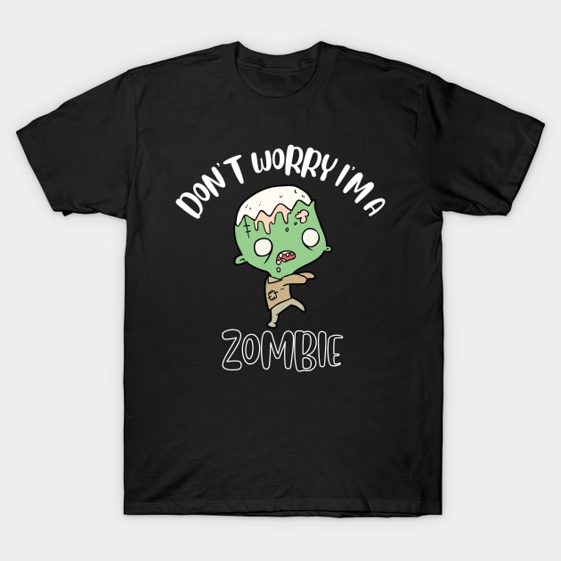 Don't Worry I'm A Zombie T-Shirt by NivousArts